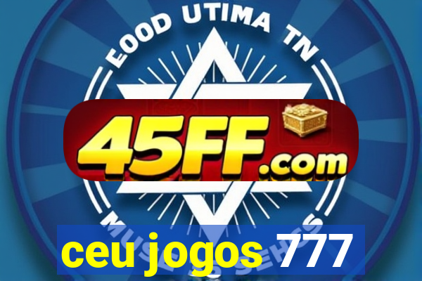 ceu jogos 777
